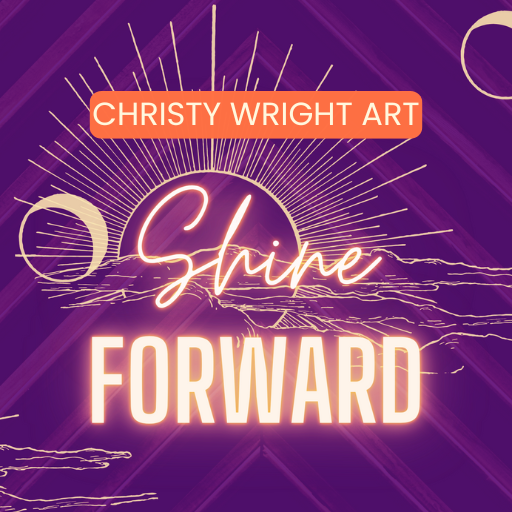 Christy Wright/Shine Forward;  Art, Healing and Soulful Awakening